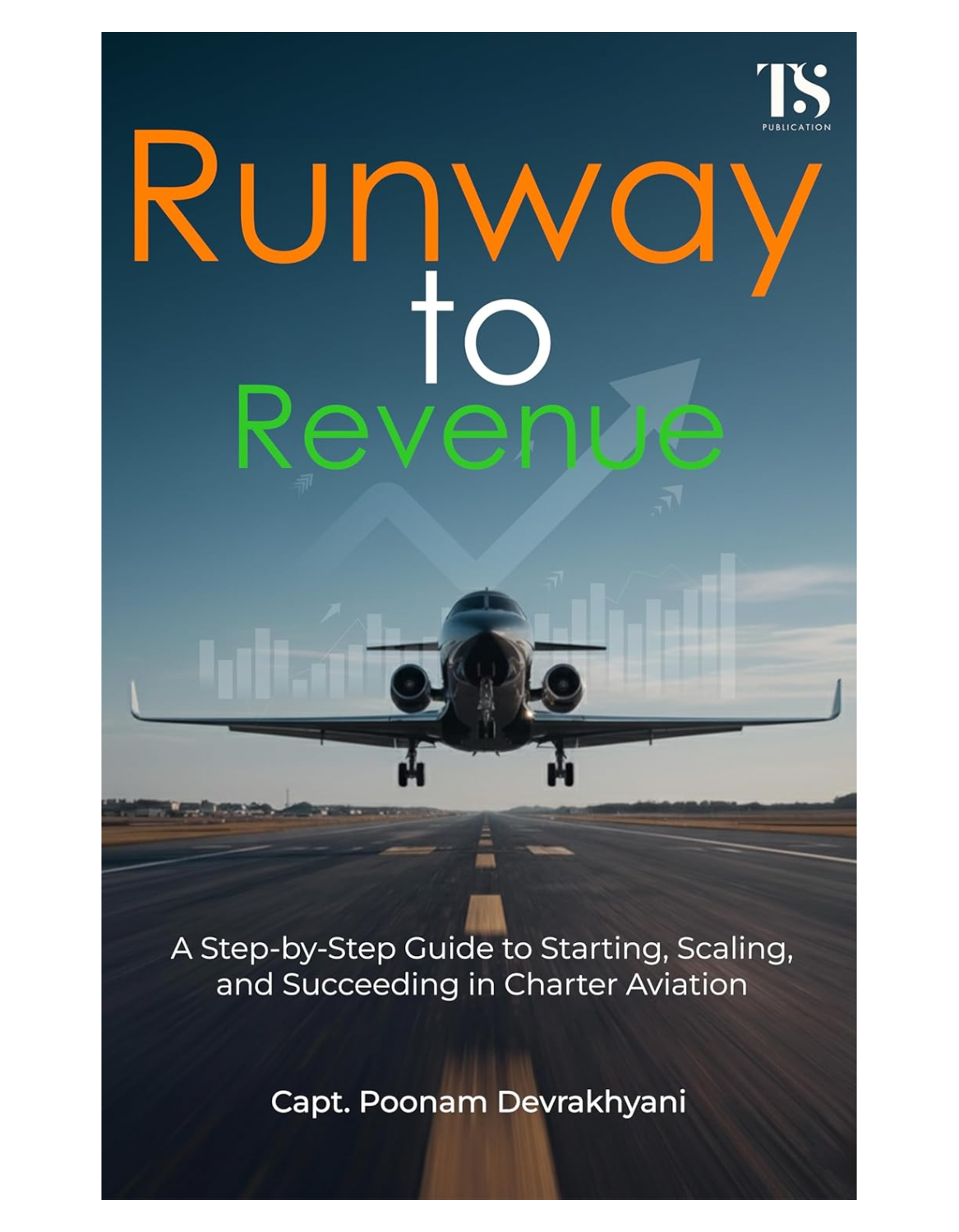 Runway to Revenue: Step-by-Step Guide to Starting, Scaling & Succeeding in Charter Aviation
